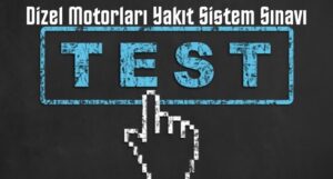 Dizel motorları yakıt sistem sınavı