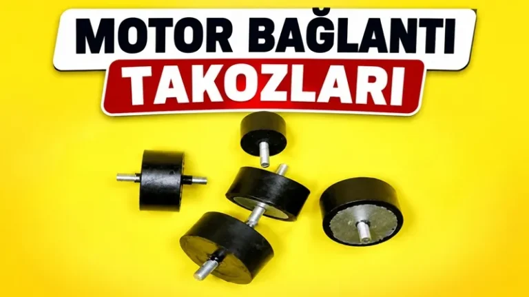 Motor bağlantı takozları nedir, görevi ve çeşitleri nelerdir.