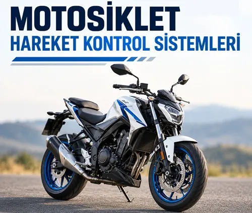 Motosiklet Hareket Kontrol Sistemleri Teknolojisi