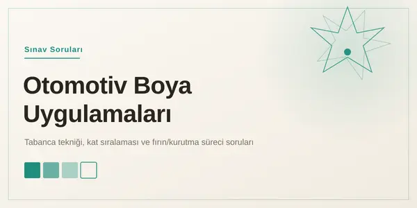 Otomotiv Boya Uygulamaları Yazılı Sınav Soruları