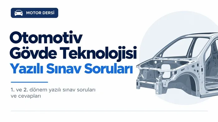 Otomotiv Gövde Teknolojisi Yazılı Sınav Soruları