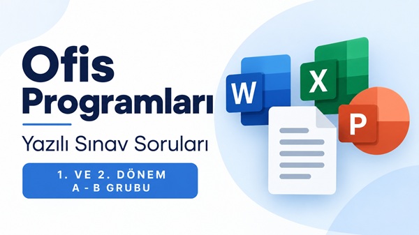 Ofis Programları Yazılı Sınav Soruları